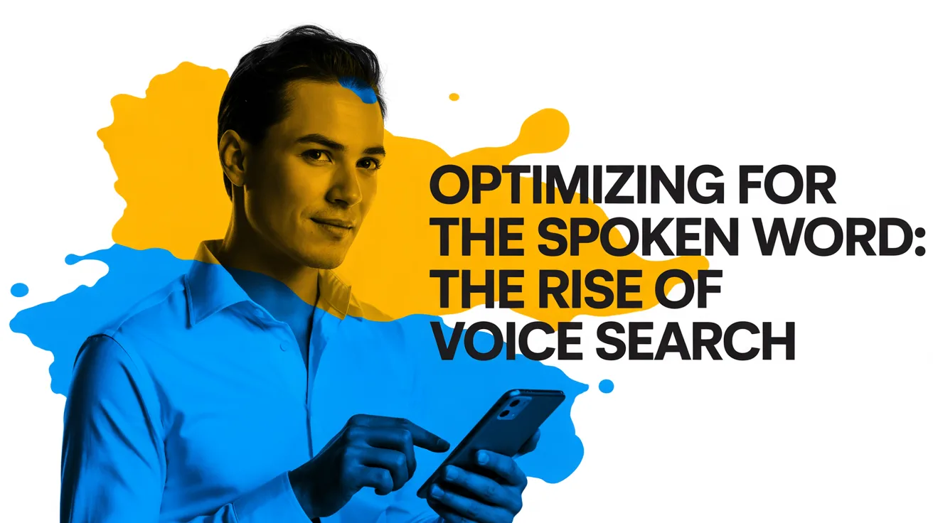 Optimizing for the Spoken Word The Rise of Voice Search