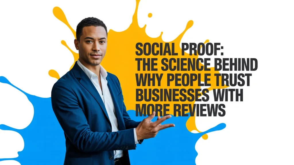 Social Proof The Science Behind Why People Trust Businesses with More Reviews