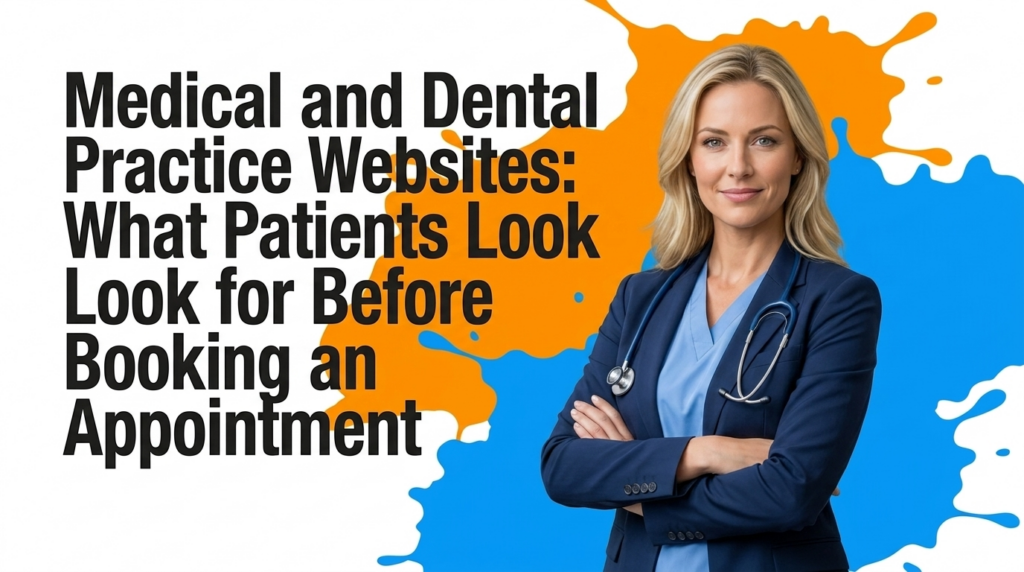 Medical and Dental Practice Websites What Patients Look for Before Booking an Appointment